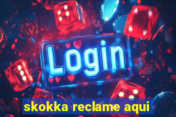 skokka reclame aqui